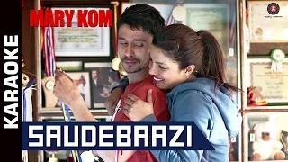 Watch Saudebaazi Karaoke with Lyrics (Instrumental) | MARY KOM | Priyanka & Darshan Gandas Video
