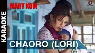 Watch Chaoro (Lori) Karaoke with Lyrics (Instrumental) | MARY KOM | Priyanka Chopra Video