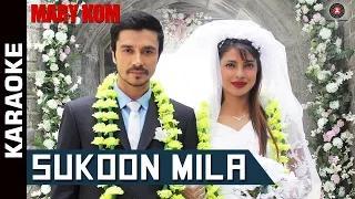 Watch Sukoon Mila Karaoke with Lyrics (Instrumental) | Mary Kom - Priyanka & Darshan Gandas | Arijit Singh Video