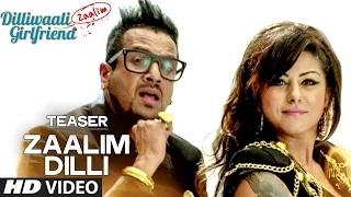 Watch Zaalim Dilli (Teaser Song) - Dilliwaali Zaalim Girlfriend (2015) - Full Song Going LIVE on 5th March Video
