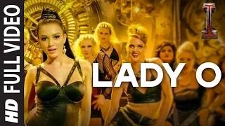 Watch Lady O 'I' [Full Video Song] - A. R. Rahman | Shankar, Chiyaan Vikram, Amy Jackson Video