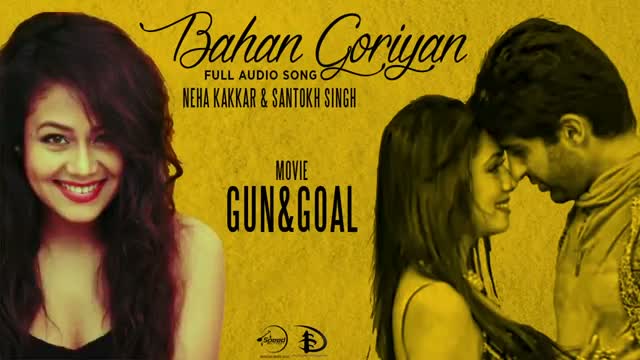 Watch Bahan Goriyan - Latest Punjabi Song | Gun & Goal | Neha Kakkar (Full Audio Song) Video