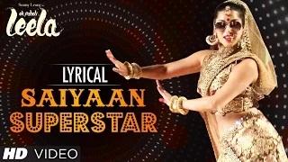 Watch 'Saiyaan Superstar' Full Song with Lyrics - Sunny Leone | Tulsi Kumar | Ek Paheli Leela (2015) Video