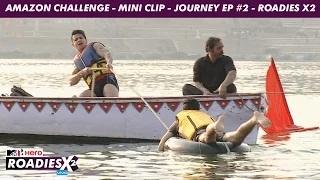 Watch MTV Roadies X2 - Amazon Challenge (Mini Clip) - Journey Ep #2 Video