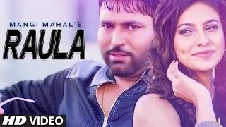 Watch Raula - Latest Punjabi Song | Mangi Mahal Video