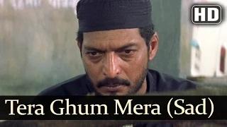 Watch Tera Ghum Mera Ghum (Sad) (HD) - Ghulam-E-Mustafa Song - Nana Patekar - Raveena Tandon Video