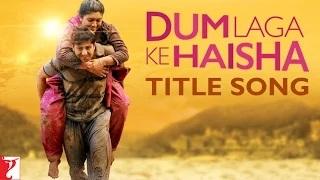 Watch Dum Laga Ke Haisha (2015) - Full Title Song Video