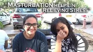 Watch Girls openly talk about Masturbation || Delhi Edition || Video