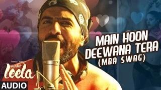Watch Main Hoon Deewana Tera(MBA SWAG) Full Audio Song |Meet Bros Anjjan ft. Arijit Singh - Ek Paheli Leela (2015) Video