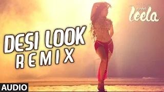 Watch 'Desi Look' Remix Full AUDIO Song | Sunny Leone - Ek Paheli Leela (2015) Video