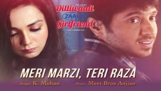 Watch Meri Marzi, Teri Raza Song - Dilliwaali Zaalim Girlfriend (2015) | Meet Bros Anjjan Video