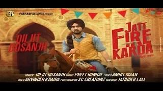 Watch JATT FIRE KARDA - Latest Punjabi Song | Diljit Dosanjh Video