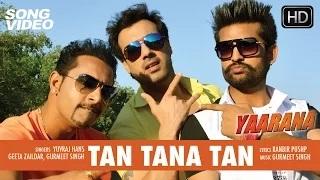 Watch Tan Tana Tan (Punjabi Song Video 2015) - Movie Yaarana | Yuvraj Hans, Geeta Zaildar, Gavie Chahal Video