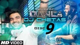 Watch 'House of Dance' by DJ CHETAS - Disc - 9 | Best Party Songs Video