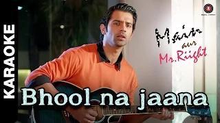 Watch Bhool Na Jaana Karaoke With Lyrics - Main Aur Mr. Riight Ft. Shenaz Treasury & Barun Sobti Video