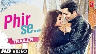 Watch Phir Se Trailer - Kunal Kohli, Jennifer Winget Video