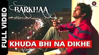 Watch Khuda Bhi Na Dikhe [Full Video] - Barkhaa (2015) - Taaha Shah | Krishna Beura Video