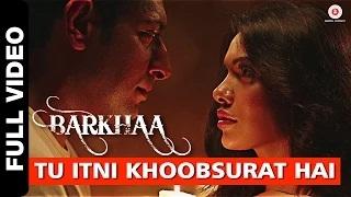 Watch Tu Itni Khoobsurat Hai [Full Video] - Barkhaa (2015) - Rahat Fateh Ali Khan | Priyanshu & Sara Lorren Video
