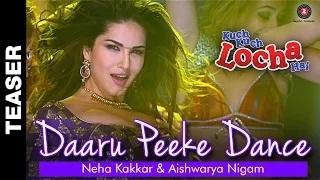 Watch Daaru Peeke Dance (Song Teaser) - Kuch Kuch Locha Hai - Sunny Leone | Neha Kakkar & Aishwarya Nigam Video