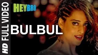 Watch Bulbul (FULL VIDEO Song) - Hey Bro | Shreya Ghoshal, Feat. Himesh Reshammiya | Ganesh Acharya Video
