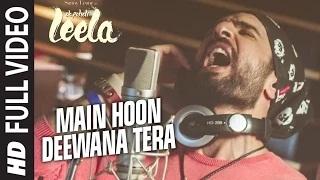 Watch Main Hoon Deewana Tera (FULL VIDEO Song) - Meet Bros Anjjan ft. Arijit Singh | Ek Paheli Leela Video