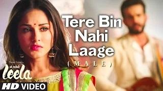 Watch Tere Bin Nahi Laage (Male) FULL VIDEO Song - Sunny Leone | Ek Paheli Leela Video