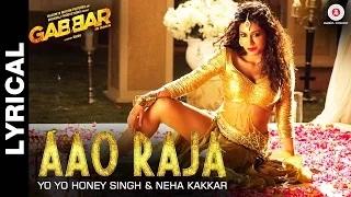 Watch Aao Raja (Lyrical) - Gabbar Is Back | Chitrangada Singh | Yo Yo Honey Singh & Neha Kakkar Video