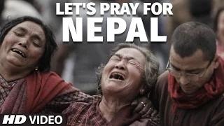 Watch Let's Pray For Nepal, Let's DONATE for NEPAL Video