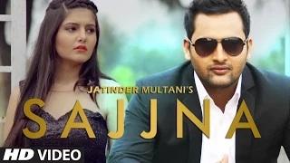 Watch Sajjna - Latest Punjabi Song | Jatinder Multani | Rupin Kahlon Video