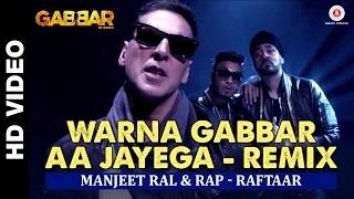 Watch Warna Gabbar Aa Jayega [Remix] - Gabbar Is Back (2015) - Manj Musik & Raftaar feat. Dj Tejas Video