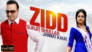 Watch ZIDD - Latest Punjabi Song | SURJIT BHULLAR feat. JANNAT KAUR Video