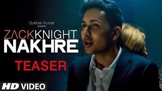 Watch Nakhre (Song TEASER) - Zack Knight Video