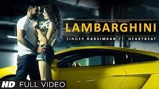 Watch Lambarghini (Full Video) | Harsimran | HeartBeat | Latest Punjabi Song Video