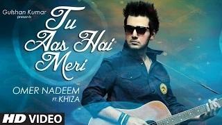 Watch Tu Aas Hai Meri (Video Song) - Khiza, Omer Nadeem Video