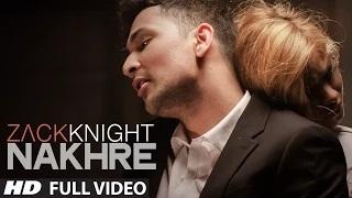 Watch Nakhre (FULL VIDEO SONG) | Zack Knight Video