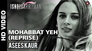 Watch Mohabbat Yeh (Reprise) - Asees Kaur | Ishqedarriyaan (2015) - Mahaakshay & Evelyn Sharma Video
