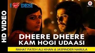 Watch Dheere Dheere Kam Hogi Udaasi - I Love Desi - Vedant Bali & Priyanka Shah Video