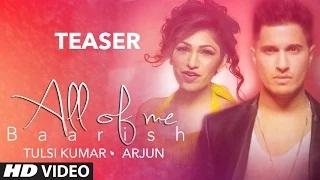 Watch All Of Me (Baarish) Song TEASER - Arjun Ft. Tulsi Kumar Video