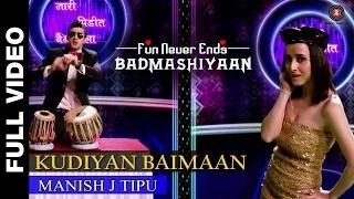 Watch Kudiyan Baimaan [Full Video] - Badmashiyaan (2015) | Sidhant Gupta, Karan, Suzzana & Sharib Hashmi Video