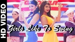 Watch Girls Like To Swing [Full VIDEO Song] - Dil Dhadakne Do (2015) Video