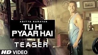 Watch Tu Hi Pyaar Hai (Song TEASER) - Aditya Narayan Video