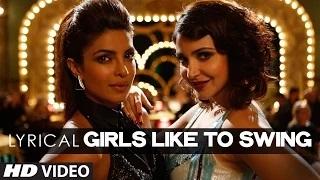 Watch Girls Like To Swing Full Song with LYRICS - Dil Dhadakne Do Video