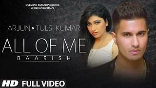 Watch All Of Me (Baarish) Full VIDEO Song - Arjun Ft. Tulsi Kumar Video
