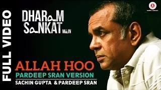 Watch Allah Hoo (Pardeep Sran Version) | Dharam Sankat Mein | Annu Kapoor & Paresh Rawal Video