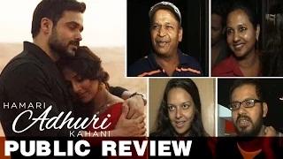 Watch Hamari Adhuri Kahaani PUBLIC REVIEW Video