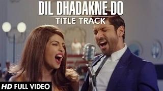 Watch Dil Dhadakne Do Title Song (Full VIDEO) - Singers: Priyanka Chopra, Farhan Akhtar Video