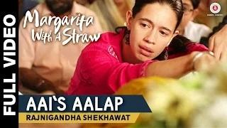 Watch Aai's Aalap (Full Song) - Margarita With A Straw | Kalki Koechlin | Rajnigandha Shekhawat Video