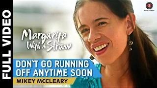 Watch Don't Go Running Off Anytime Soon (Full Video) - Margarita With A Straw | Mikey Mccleary Video