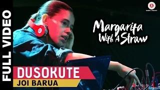 Watch Dusokute (Full Video) - Margarita With A Straw | Joi Barua | Prasoon Joshi | Kalki Koechlin Video