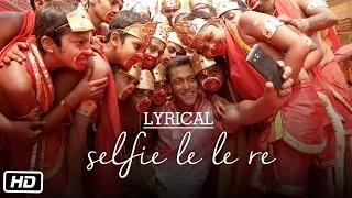 Watch 'Selfie Le Le Re' Full Song with LYRICS | Bajrangi Bhaijaan | Salman Khan Video